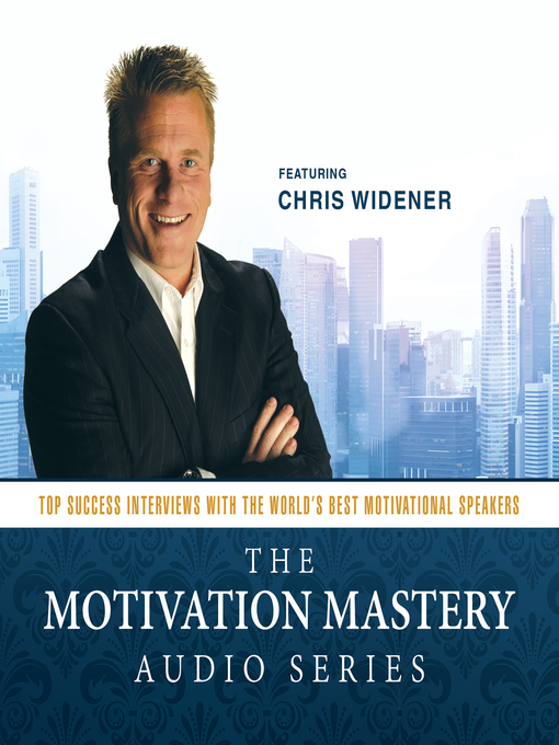 Title details for The Motivation Mastery Audio Series by Chris Widener - Available